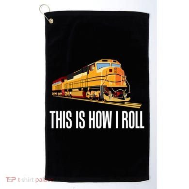 This Is How I Roll Train On Track Railroad Great Gift Golf Towel
