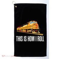 This Is How I Roll Train On Track Railroad Great Gift Golf Towel thumb 0