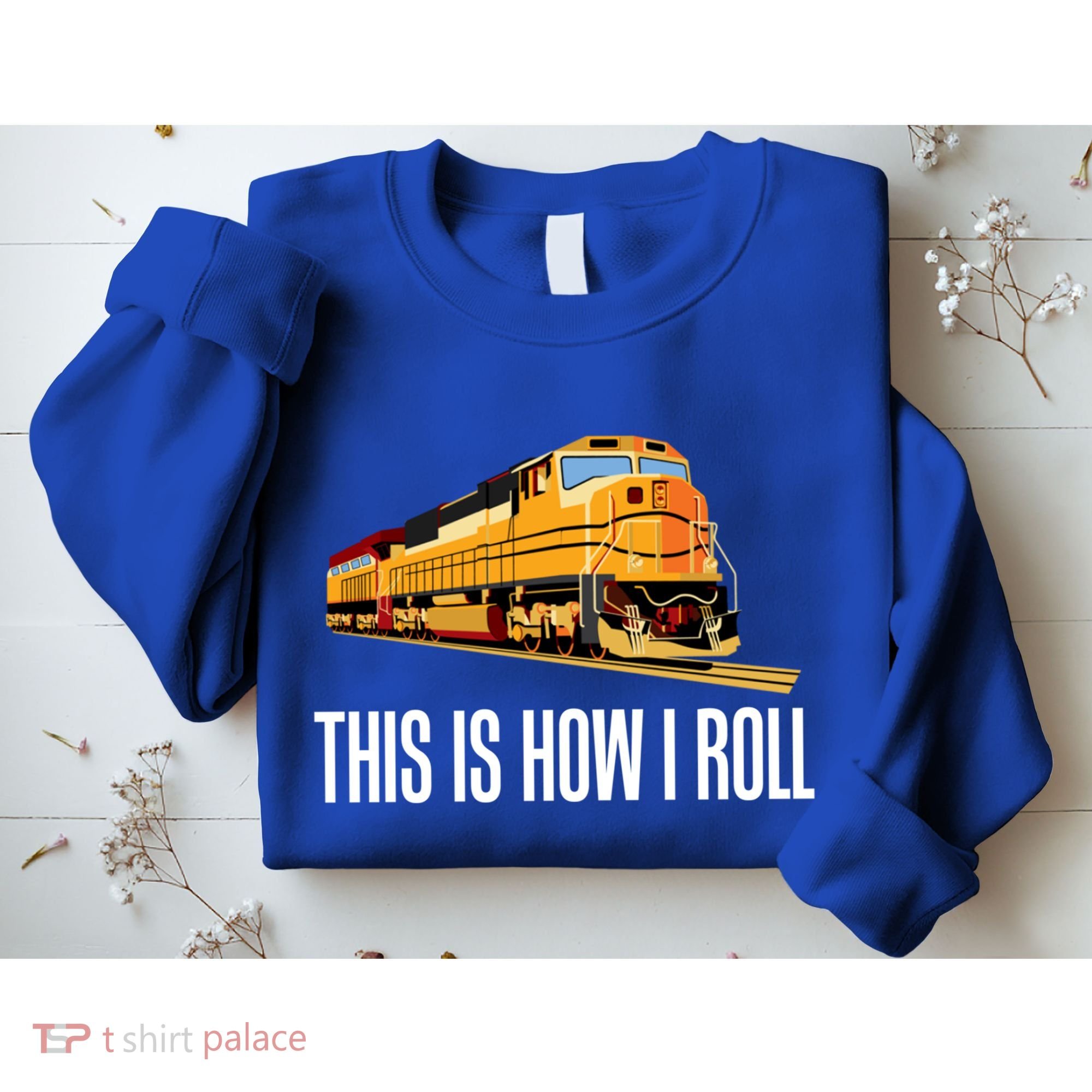 This Is How I Roll Train On Track Railroad Great Gift Sweatshirt