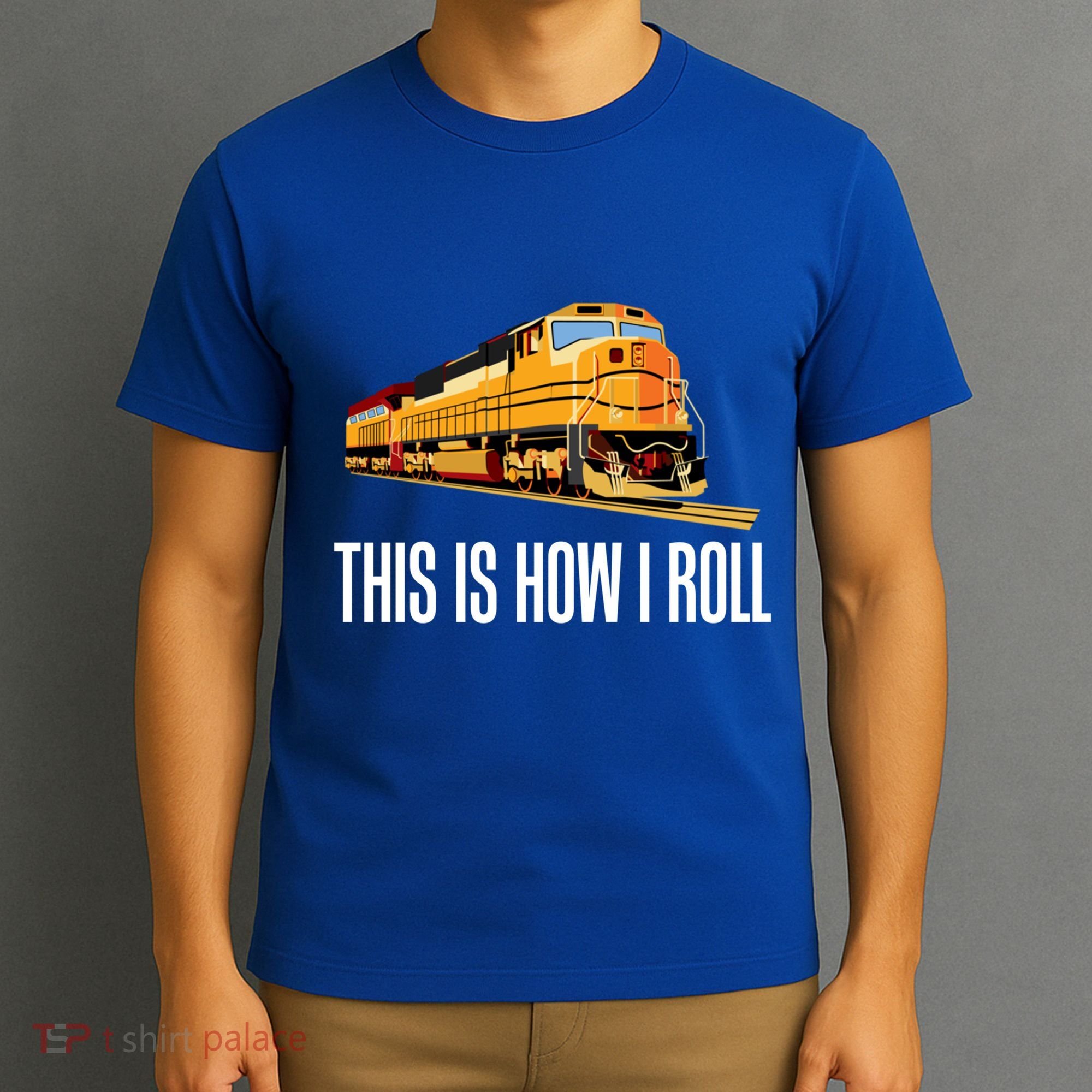 This Is How I Roll Train On Track Railroad Great Gift T-Shirt