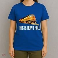 This Is How I Roll Train On Track Railroad Great Gift T-Shirt thumb 4