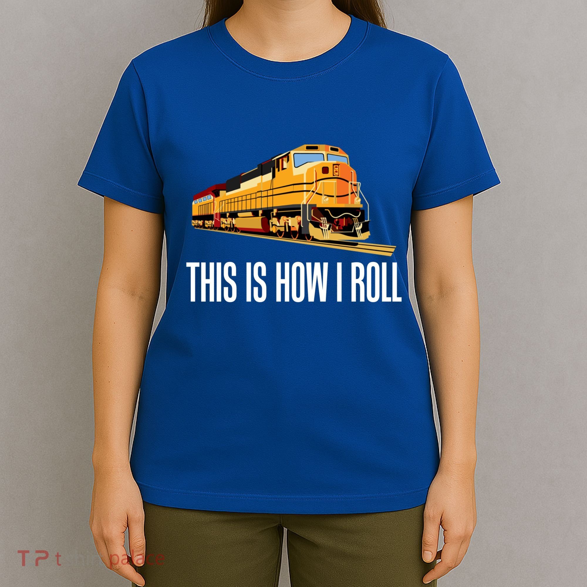 This Is How I Roll Train On Track Railroad Great Gift T-Shirt
