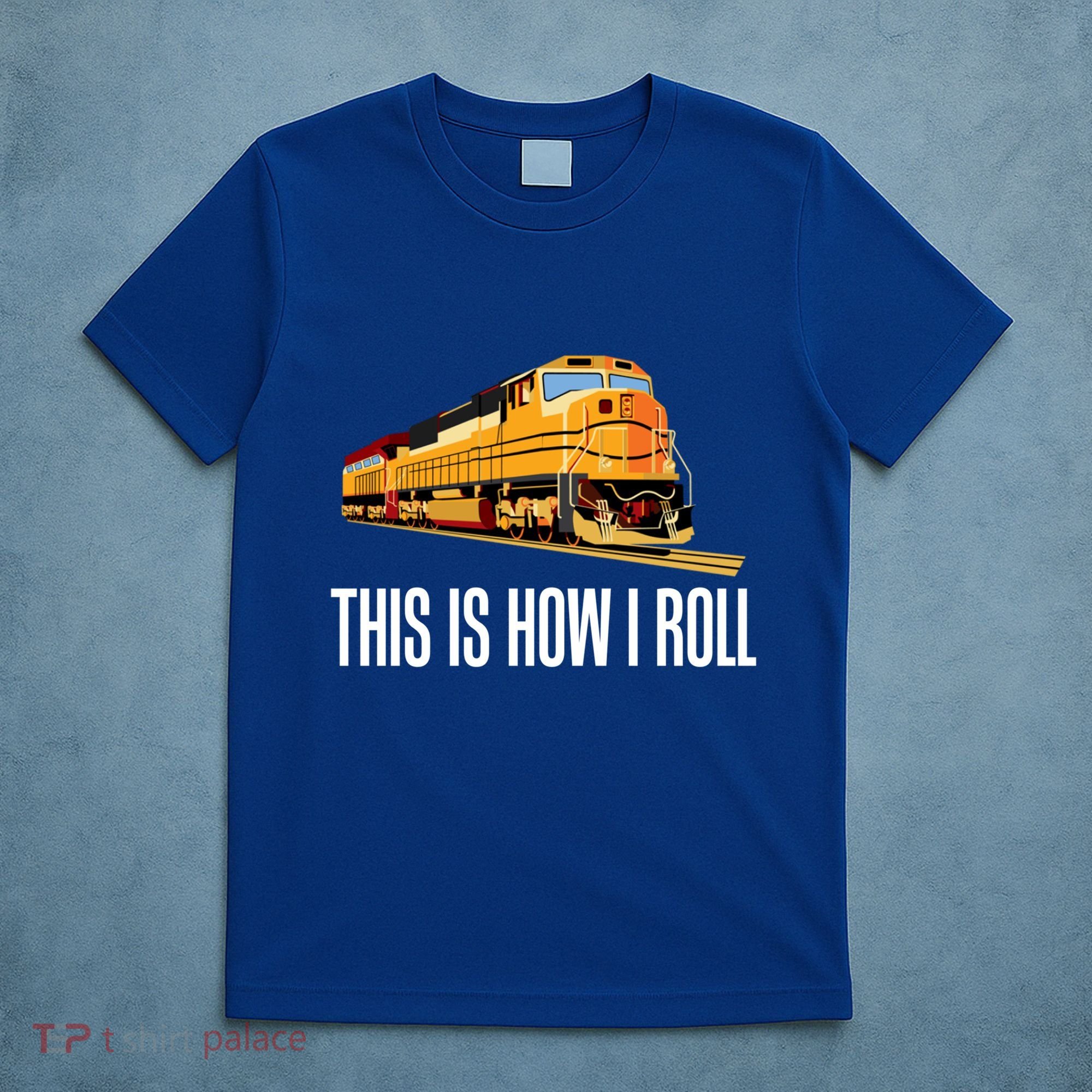 This Is How I Roll Train On Track Railroad Great Gift T-Shirt