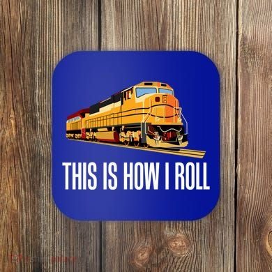 This Is How I Roll Train On Track Railroad Great Gift Coaster