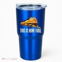 This Is How I Roll Train On Track Railroad Great Gift Tumbler thumb 0