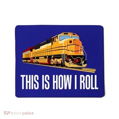 This Is How I Roll Train On Track Railroad Great Gift Mousepad