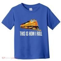 This Is How I Roll Train On Track Railroad Great Gift Toddler T-Shirt thumb 0