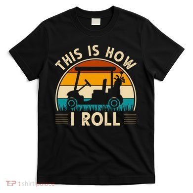 This Is How I Roll Retro Golf Lover T-Shirt