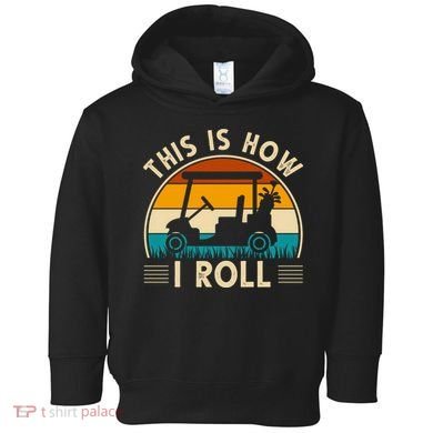 This Is How I Roll Retro Golf Lover Toddler Hoodie