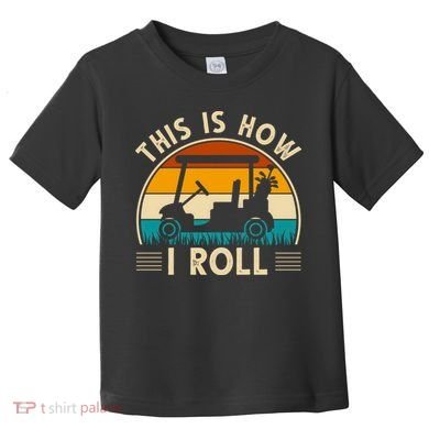 This Is How I Roll Retro Golf Lover Toddler T-Shirt