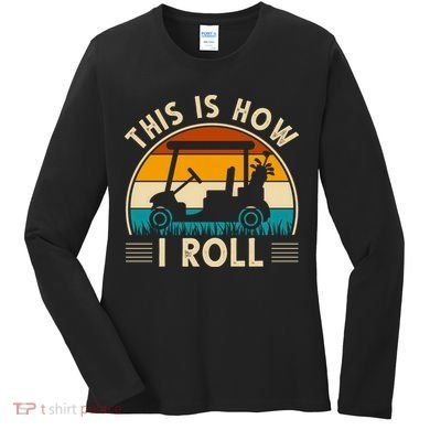 This Is How I Roll Retro Golf Lover Women's Long Sleeve Shirt