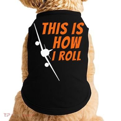 This Is How I Roll Funny Pilot & Aviation Airplane Gift Doggie Tank