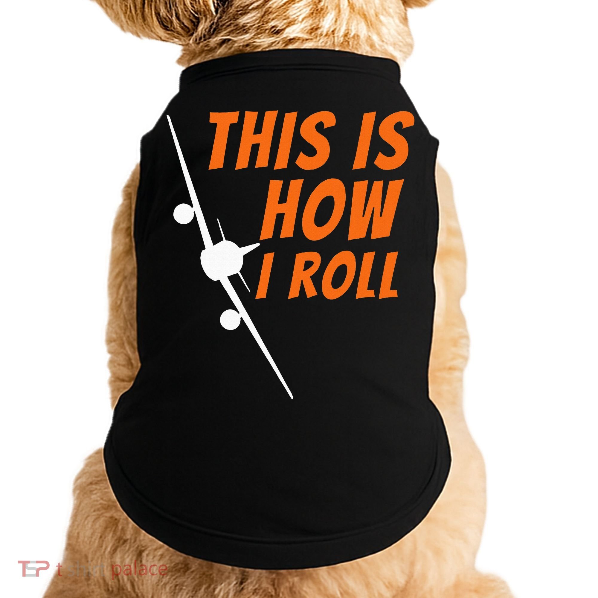 This Is How I Roll Funny Pilot & Aviation Airplane Gift Doggie Tank