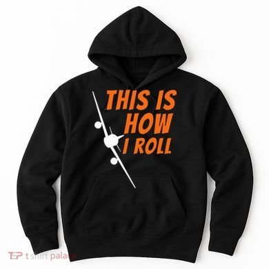 This Is How I Roll Funny Pilot & Aviation Airplane Gift Hoodie