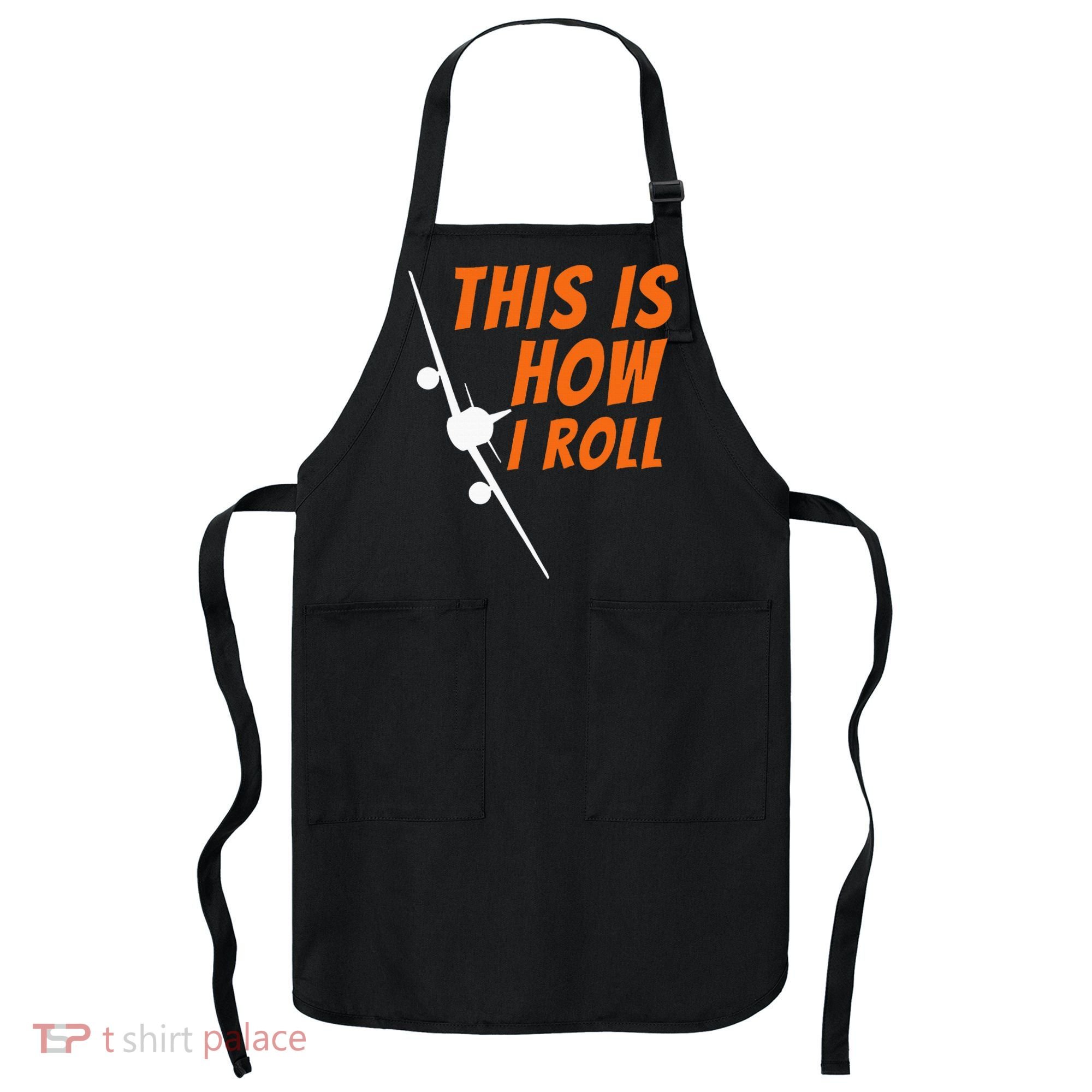 This Is How I Roll Funny Pilot & Aviation Airplane Gift Apron