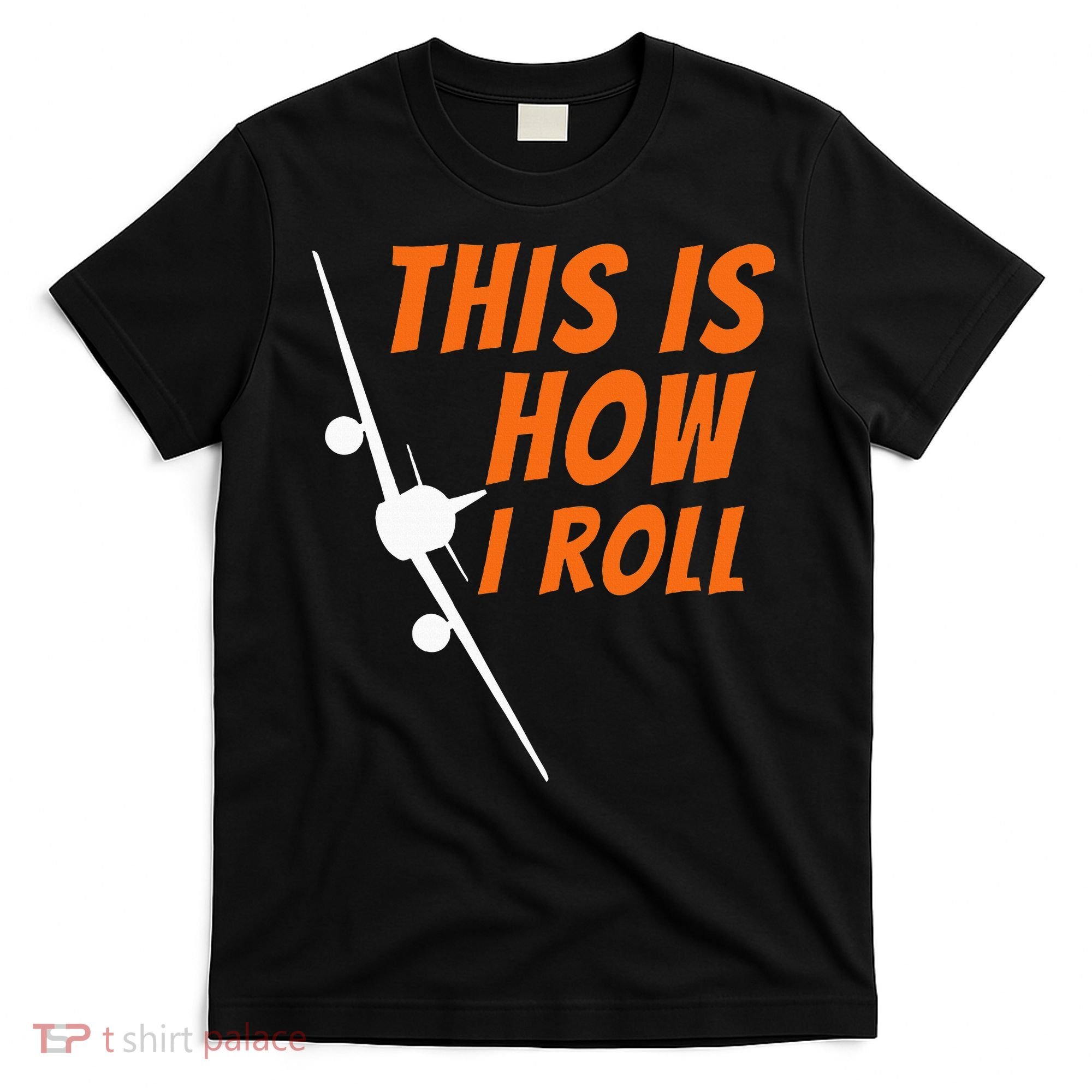 This Is How I Roll Funny Pilot & Aviation Airplane Gift T-Shirt