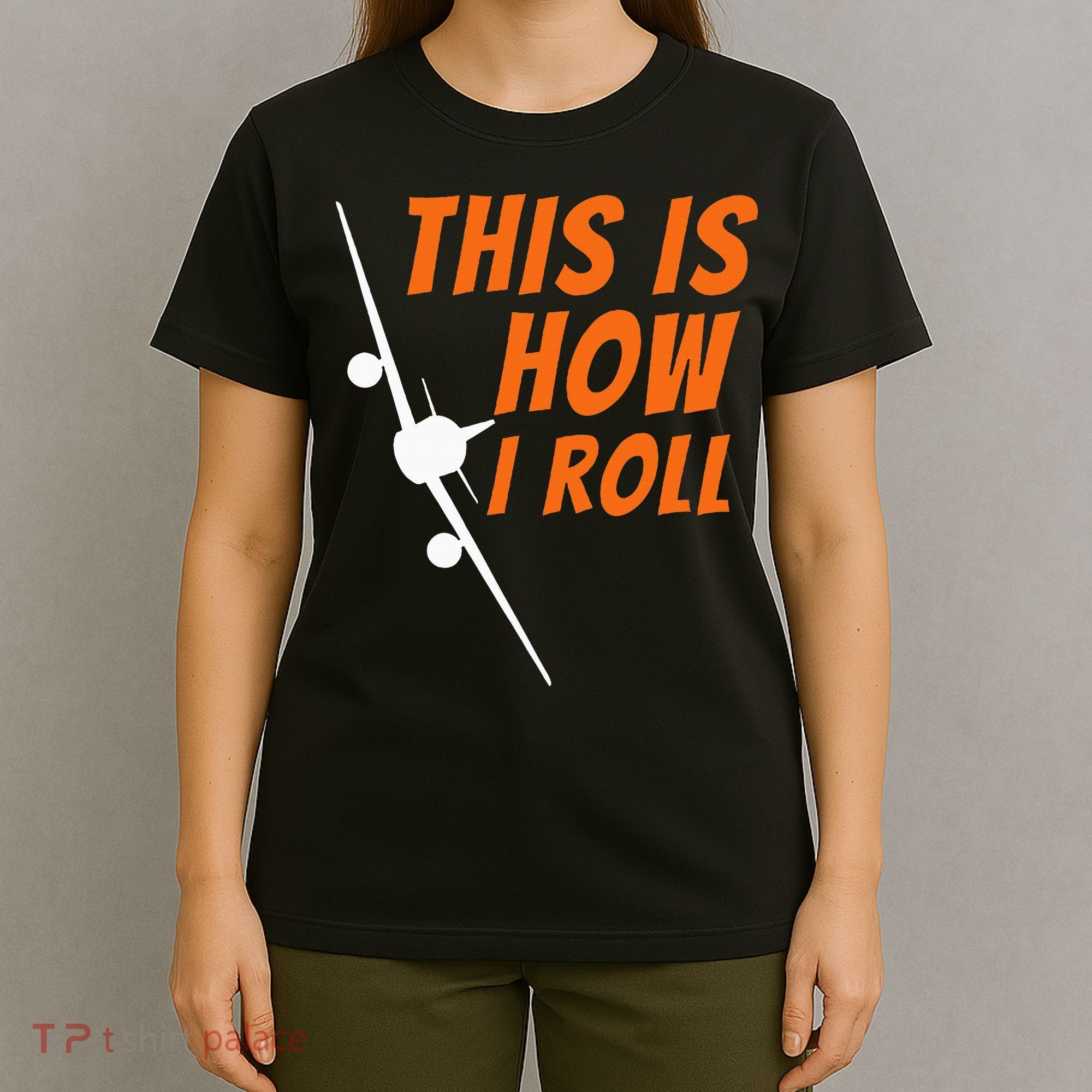 This Is How I Roll Funny Pilot & Aviation Airplane Gift T-Shirt