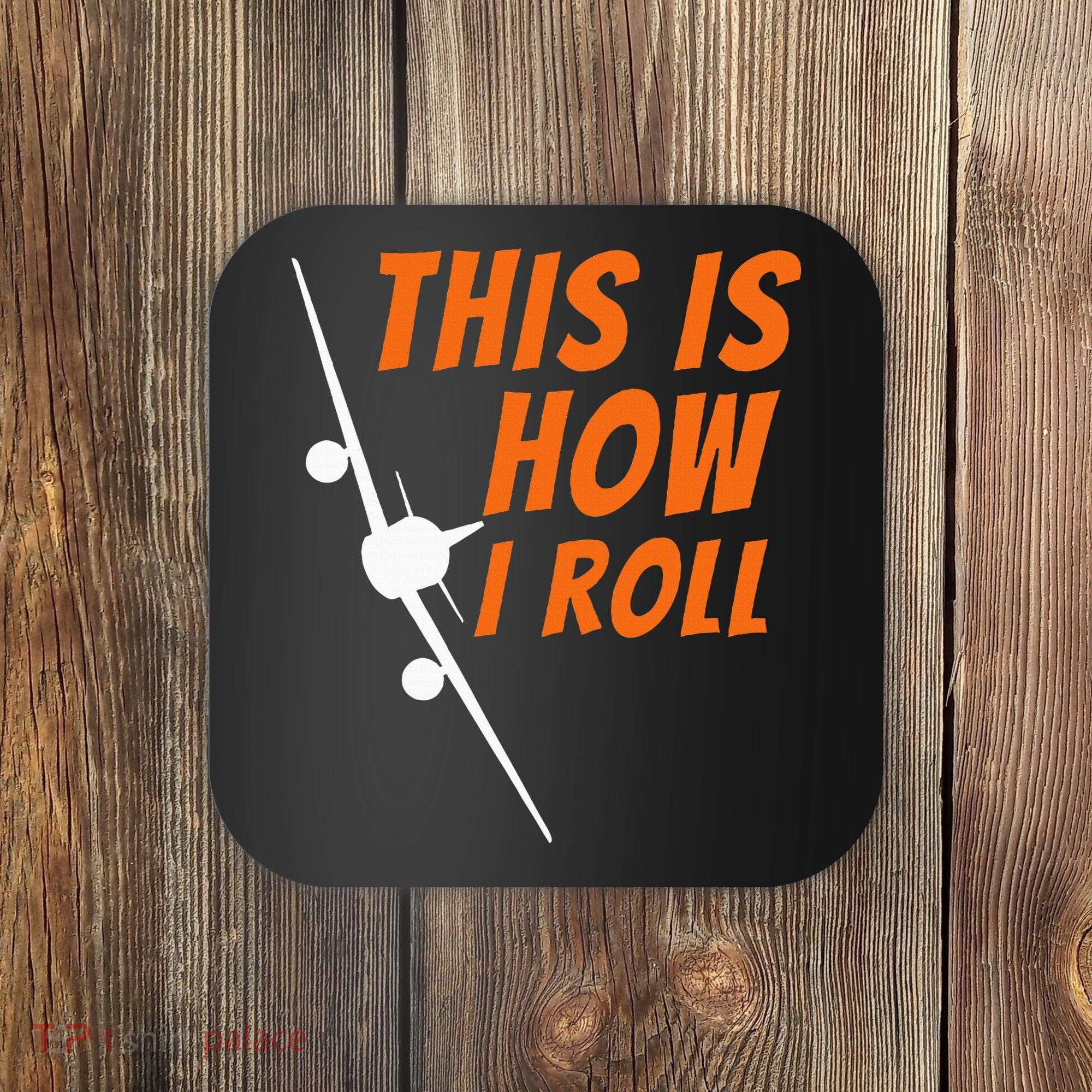 This Is How I Roll Funny Pilot & Aviation Airplane Gift Coaster