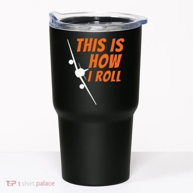 This Is How I Roll Funny Pilot & Aviation Airplane Gift Tumbler