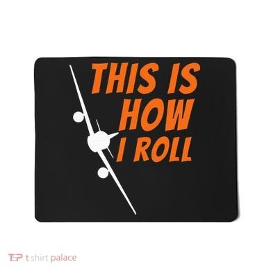 This Is How I Roll Funny Pilot & Aviation Airplane Gift Mousepad