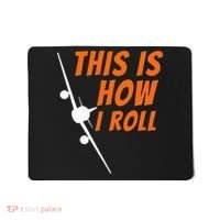This Is How I Roll Funny Pilot & Aviation Airplane Gift Mousepad thumb 0
