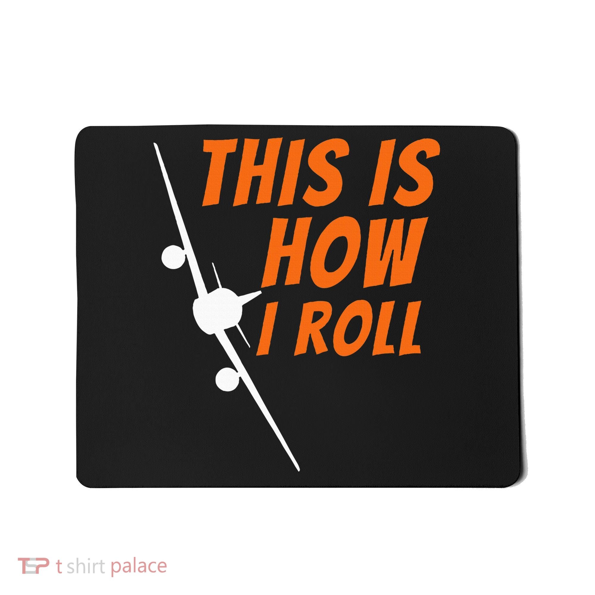 This Is How I Roll Funny Pilot & Aviation Airplane Gift Mousepad