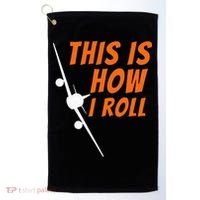 This Is How I Roll Funny Pilot & Aviation Airplane Gift Golf Towel thumb 0