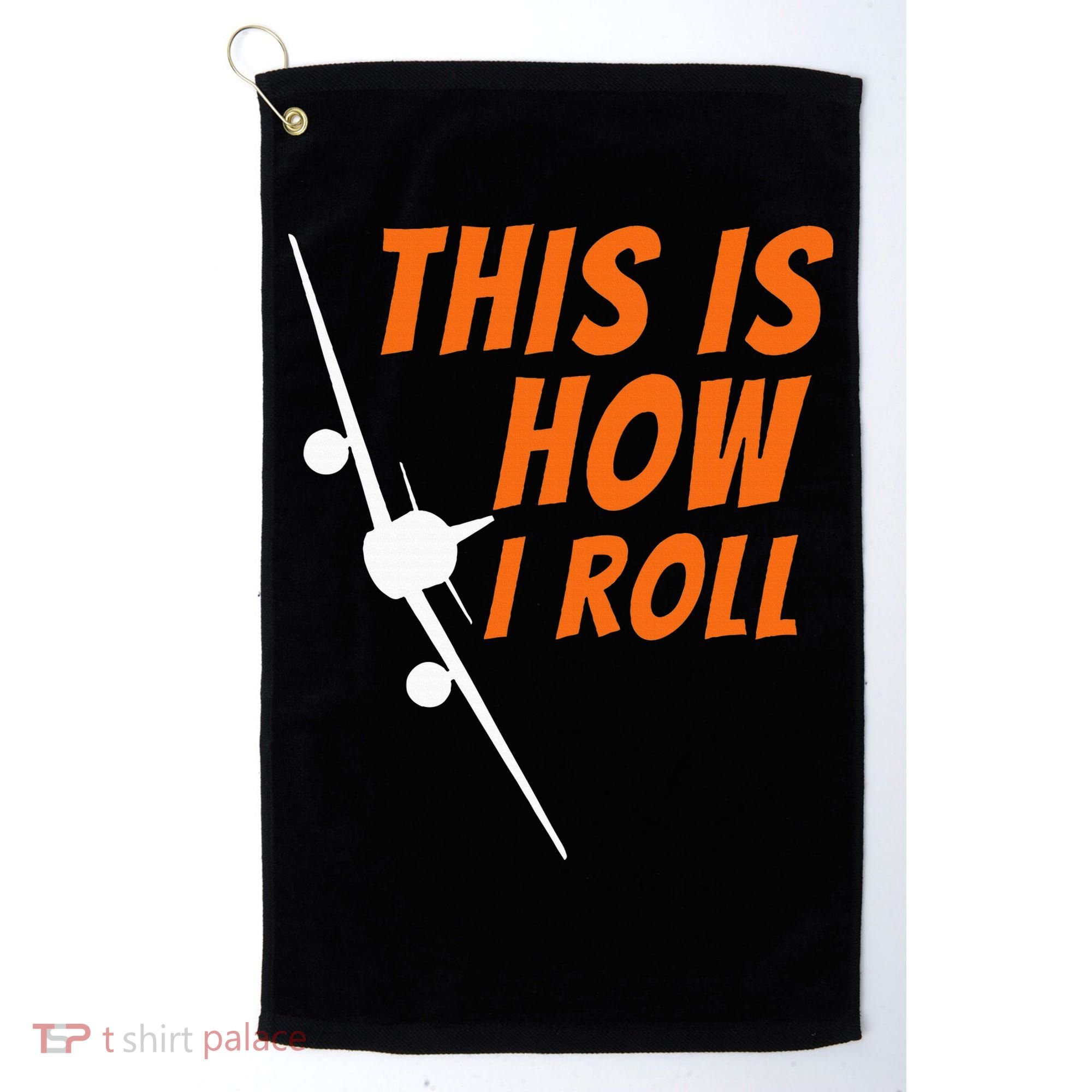 This Is How I Roll Funny Pilot & Aviation Airplane Gift Golf Towel