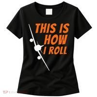 This Is How I Roll Funny Pilot & Aviation Airplane Gift Women's T-Shirt thumb 0