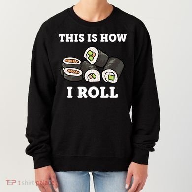 This Is How I Roll Funny Sushi Roll Women's Sweatshirt