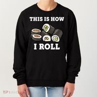This Is How I Roll Funny Sushi Roll Women's Sweatshirt thumb 0