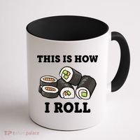 This Is How I Roll Funny Sushi Roll Coffee Mug thumb 1