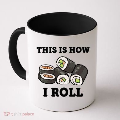 This Is How I Roll Funny Sushi Roll Coffee Mug