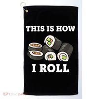 This Is How I Roll Funny Sushi Roll Golf Towel thumb 0