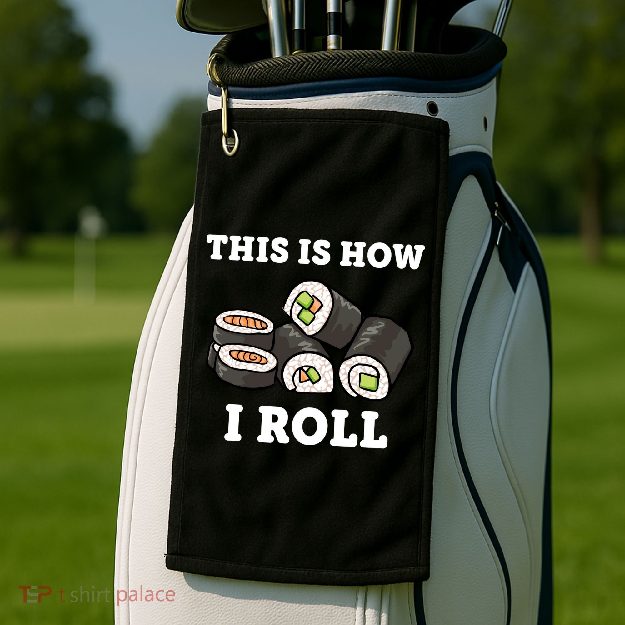 This Is How I Roll Funny Sushi Roll Golf Towel