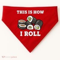 This Is How I Roll Funny Sushi Roll USA-Made Doggie Bandana thumb 0