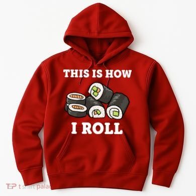 This Is How I Roll Funny Sushi Roll Hoodie