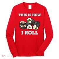 This Is How I Roll Funny Sushi Roll Long Sleeve Shirt thumb 0