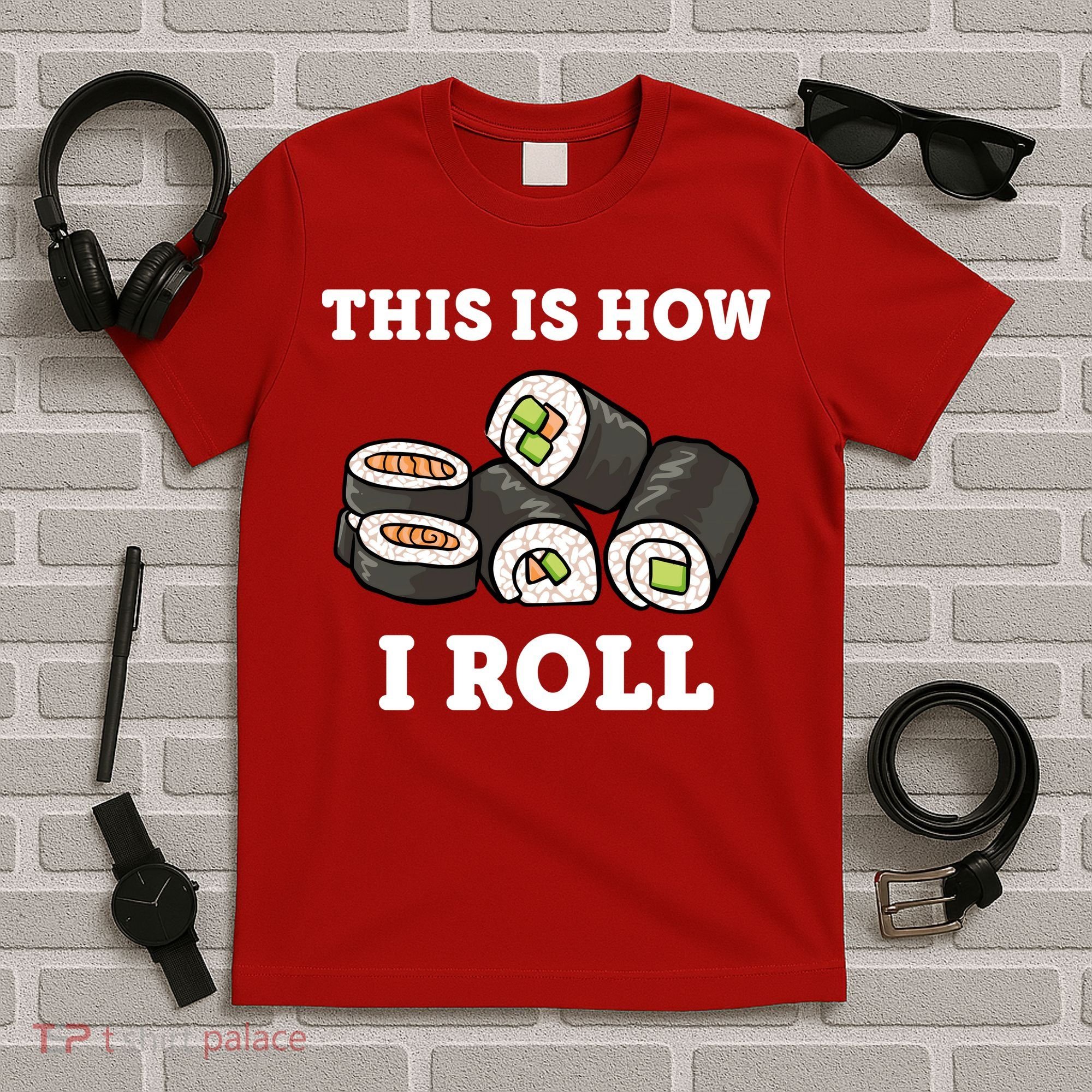 This Is How I Roll Funny Sushi Roll T-Shirt