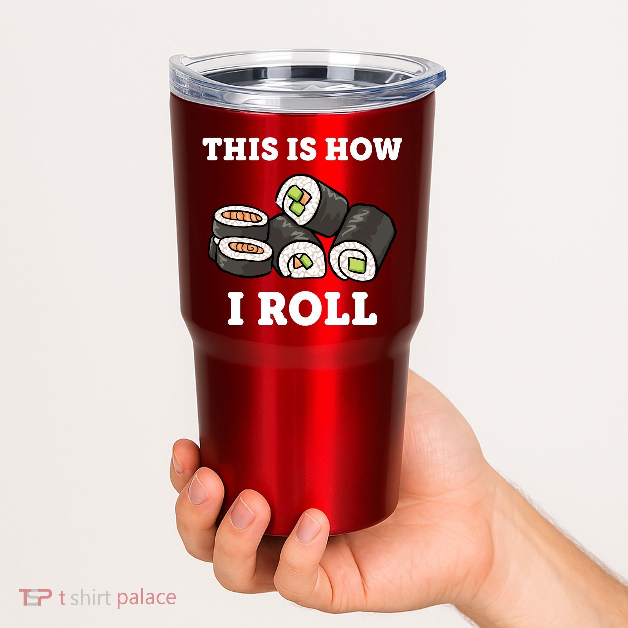 This Is How I Roll Funny Sushi Roll Tumbler