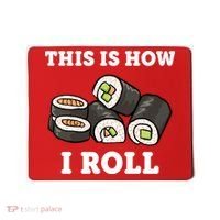 This Is How I Roll Funny Sushi Roll Mousepad thumb 0