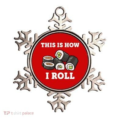 This Is How I Roll Funny Sushi Roll Ornament
