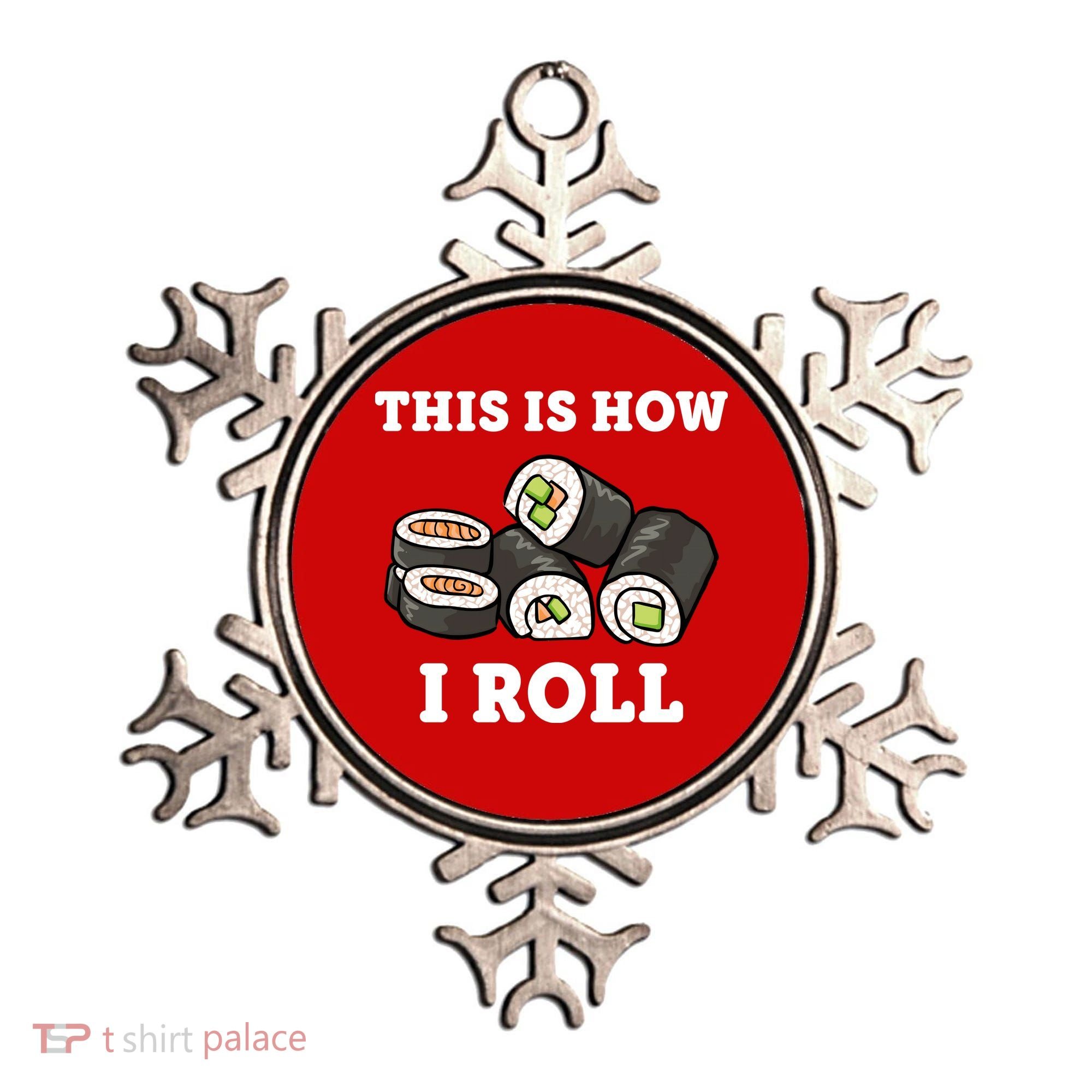 This Is How I Roll Funny Sushi Roll Ornament