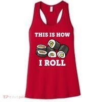 This Is How I Roll Funny Sushi Roll Women's Tank Top thumb 0