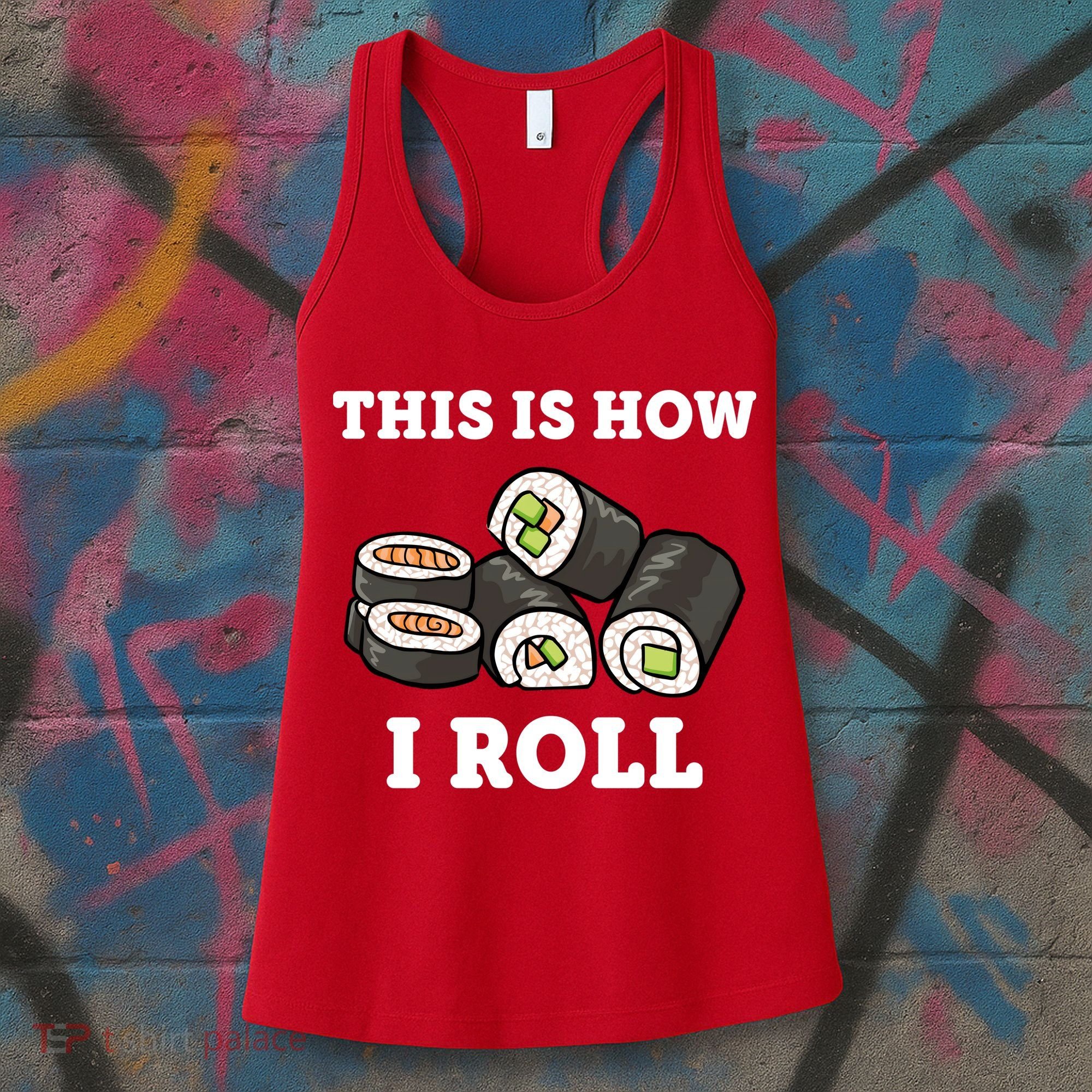 This Is How I Roll Funny Sushi Roll Women's Tank Top