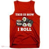 This Is How I Roll Funny Sushi Roll Tank Top thumb 0