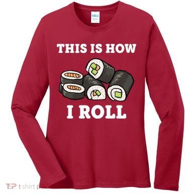 This Is How I Roll Funny Sushi Roll Women's Long Sleeve Shirt
