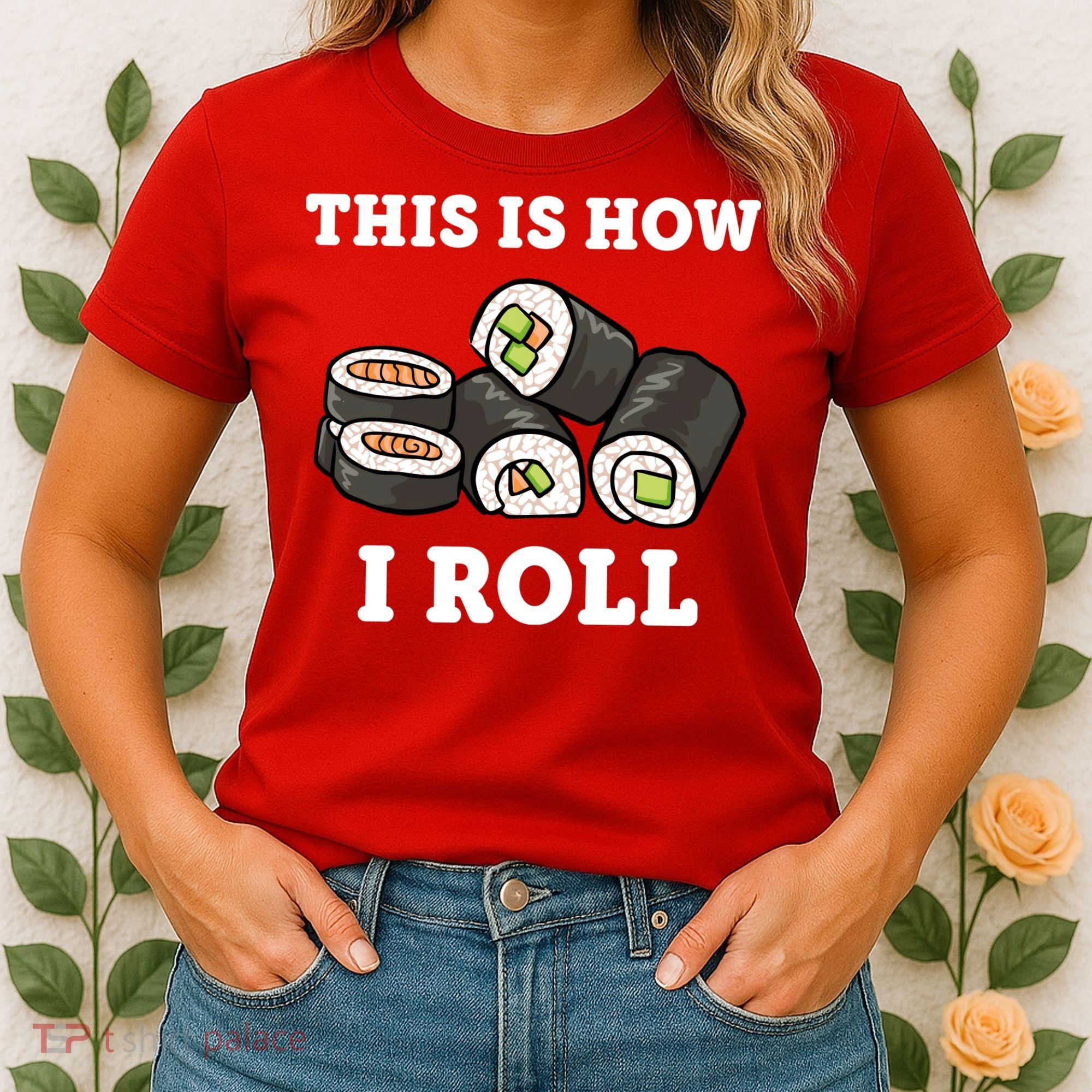 This Is How I Roll Funny Sushi Roll Women's T-Shirt