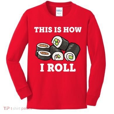 This Is How I Roll Funny Sushi Roll Kids Long Sleeve Shirt