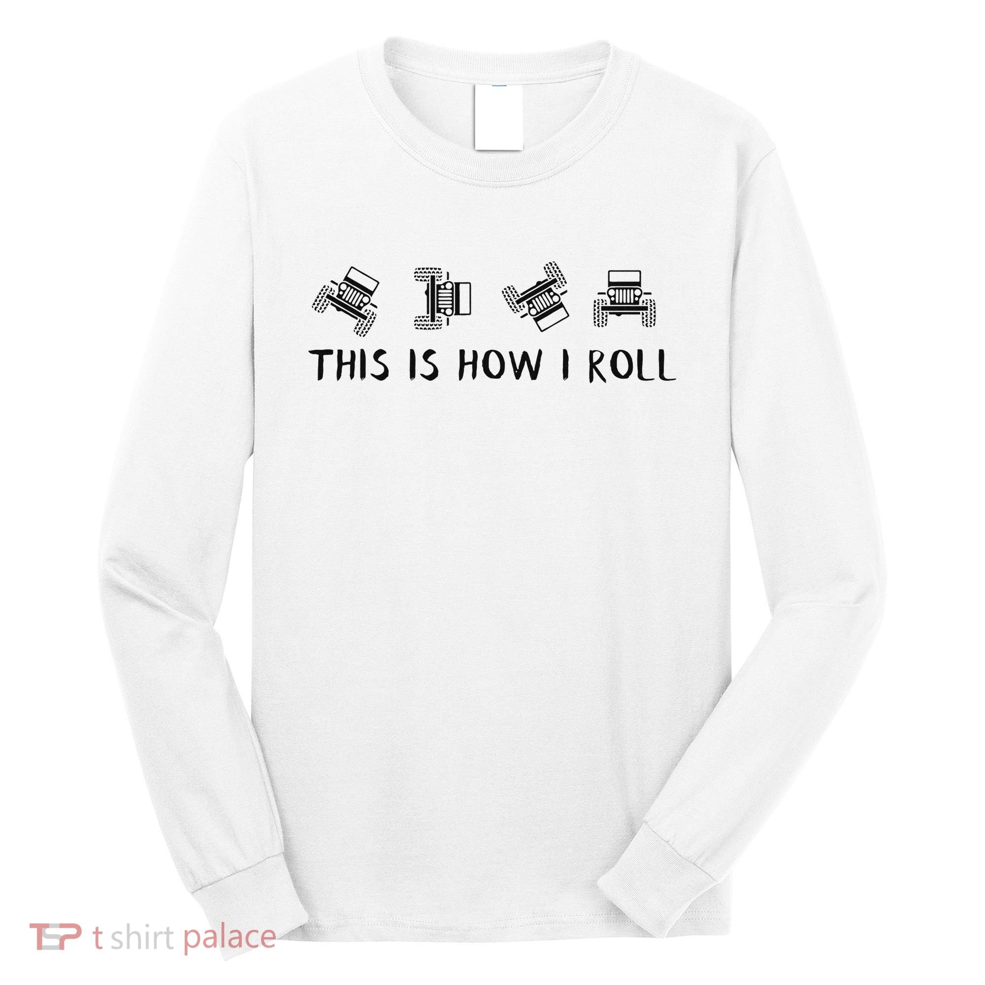 This Is How I Roll Funny 4x4 4wd Offroad Driving Gift Long Sleeve Shirt